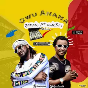 9jaMade - Owu Anana ft. Rudeboy